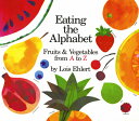 Eating the Alphabet: Fruits & Vegetables from A to Z EATING THE ALPHABET [ Lois Ehlert ]