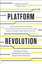 Platform Revolution: How Networked Markets Are Transforming the Economy and How to Make Them Work fo PLATFORM REVOLUTION 