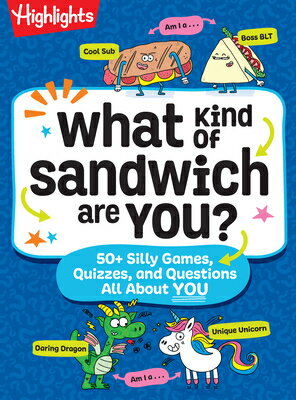 What Kind of Sandwich Are You?: A This or That Highlights Activity Book with Quizzes, Wacky Prompts, WHAT KIND OF SANDWICH ARE YOU [ Highlights ]