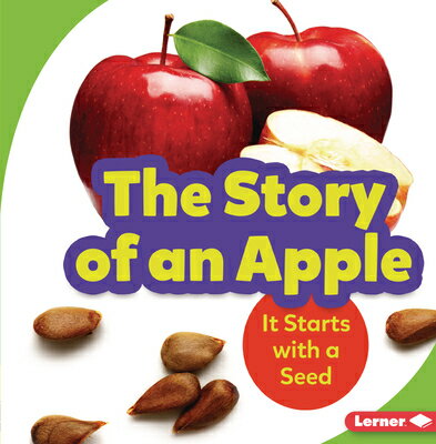 The Story of an Apple: It Starts with a Seed STORY OF AN APPLE （Step by Step） 