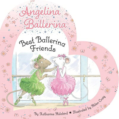 Best Ballerina Friends BEST BALLERINA FRIENDS （Angelina Ballerina） [ Katharine Holabird ]