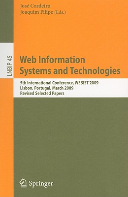 This book contains the thoroughly refereed and revised best papers from the 5th International Conference on Web Information Systems and Technologies, WEBIST 2009, held in Lisbon, Portugal, in March 2009, organized by the Institute for Systems and Technologies of Information, Control and Communication (INSTICC), in collaboration with ACM SIGMIS and co-sponsored by the Workflow Management Coalition (WFMC).The 22 papers presented in this book were carefully reviewed and selected from 203 submissions. The papers are grouped in four parts on Internet Technology; Web Interfaces and Applications; Society, e-Business, and e-Government; and Web Intelligence.