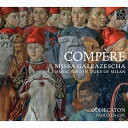 【輸入盤】Compere: Missa Galeazescha & Music For The Duke Of Milan: Da Col / Odhecato...