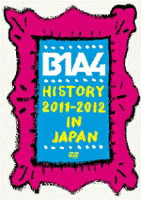 B1A4 HISTORY 2011-2012 IN JAPAN [ B1A4 ]