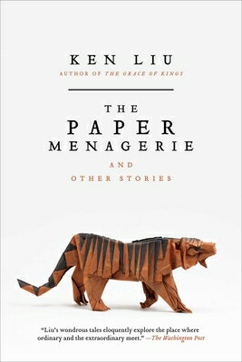 The Paper Menagerie and Other Stories PAPER MENAGERIE & OTHER STORIE 