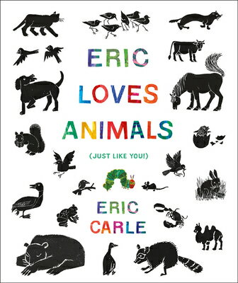 Eric Loves Animals: (Just Like You!) ERIC LOVES ANIMALS （World of Eric Carle） [ Eric Carle ]