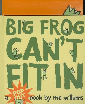 Big Frog Can't Fit in: A Pop-Up Book POP UP-BIG FROG CANT FIT IN [ Mo Willems ]