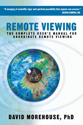 Remote Viewing: The Complete User's Manual for Coordinate Remote Viewing REMOTE VIEWING [ David Morehouse ]