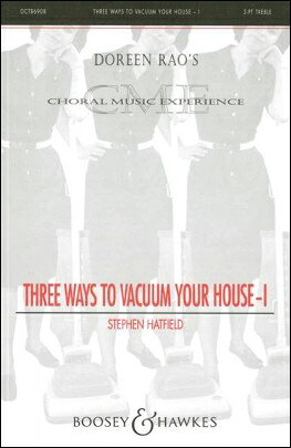 【輸入楽譜】ハットフィールド, Stephen: Three Ways to Vacuum Your House 第1巻(女声三部合唱)