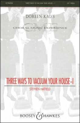 【輸入楽譜】ハットフィールド, Stephen: Three Ways to Vacuum Your House 第1巻(女声三部合唱)