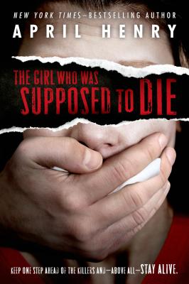 The Girl Who Was Supposed to Die GIRL WHO WAS SUPPOSED TO DIE [ April Henry ]