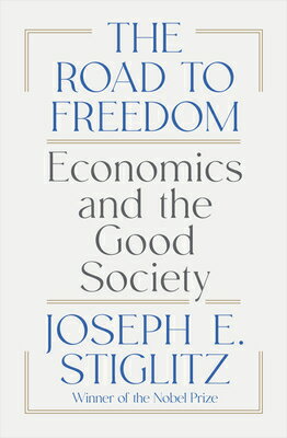 The Road to Freedom: Economics and the Good Society ROAD TO FREEDOM [ Joseph E. Stiglitz ] 1