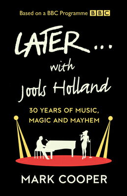 Later ... with Jools Holland: 30 Years of Music, Magic and Mayhem LATER W/JOOLS HOLLAND [ Mark Cooper ]
