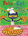 Pete the Cat and the Perfect Pizza Party PETE THE CAT & THE PERFECT PIZ （Pete the Cat） [ James Dean ]