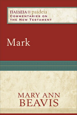 Mark MARK （Paideia: Commentaries on the New Testament） [ Mary Ann Beavis ]