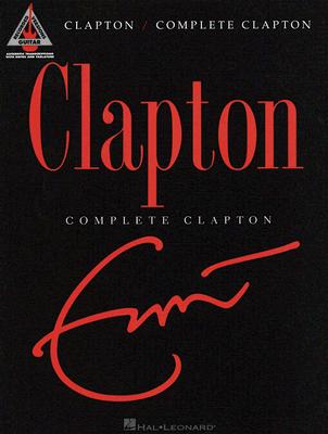 Clapton: Complete Clapton CLAPTON COMP CLAPTON （Guitar Recorded Versions） 