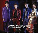 KISS KISS KISS (通常盤) [ KAT-TUN ]