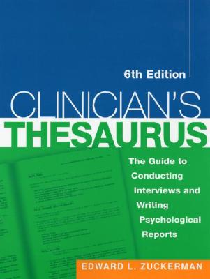 Clinician's Thesaurus: The Guide to Conducting Interviews and Writing Psychological Reports CLINICIANS THESAURUS 6/E （Clinician's Toolbox） [ Edward L. Zuckerman ]