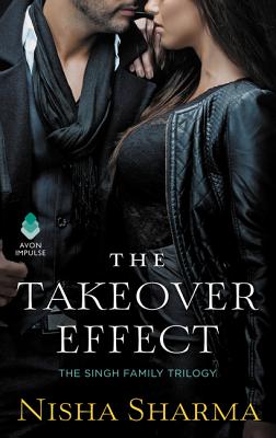 The Takeover Effect: The Singh Family Trilogy TAKEOVER EFFECT （Singh Family Trilogy） [ Nisha Sharma ]