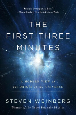 The First Three Minutes: A Modern View of the Origin of the Universe 1ST 3 MINUTES UPDATED/E 2/E [ Steven Weinberg ]