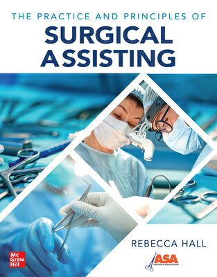 The Practice and Principles of Surgical Assisting PRAC & PRINCIPLES OF SURGICAL [ Rebecca Hall ]