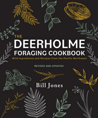 乐天商城 - The Deerholme Foraging Cookbook: Wild Ingredients and Recipes from the Pacific Northwest, Revised an DEERHOLME FORAGING CKBK REV/E [ Bill Jones ]