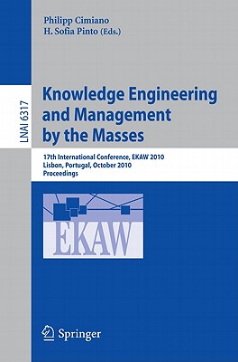 This book constitutes the refereed proceedings of the 17th InternationalConference on Knowledge Engineering and Knowledge Management, EKAW 2010, held in Lisbon, Portugal, in October 2010.The 22 revised full papers and 25 revised short papers presented werecarefully reviewed and selected from 166 submissions. The papers areorganized in topical sections on knowledge engineering: alignment andidentity, knowledge acquisition collaboration in knowledge engineeringknowledge engineering: patterns social aspects and tagging semantic web, web of data and linked data ontology evolution and refinement knowledgeaccess annotation, retrieval and natural language processing.