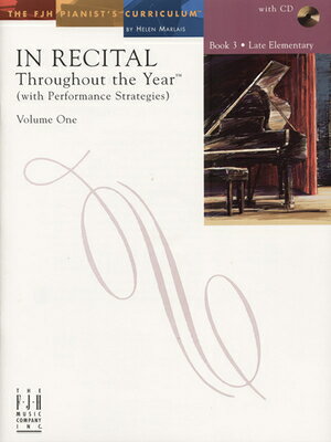 In Recital(r) Throughout the Year, Vol 1 Bk 3: With Performance Strategies IN RECITAL(R) THROUGHOUT THE Y （The Fjh Pianist's Curriculum） 