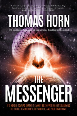 The Messenger:: It's Headed Towards Earth! It Cannot Be Stopped! and It's Carrying the Secret of Ame MESSENGER [ Thomas R. Horn ]