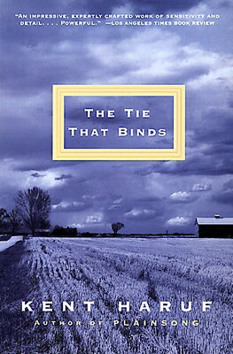 The Tie That Binds TIE THAT BINDS （Vintage Contemporaries） [ Kent Haruf ]