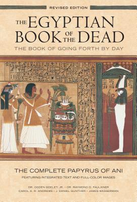 The Egyptian Book of the Dead: The Book of Going Forth by Daythe Complete Papyrus of Ani Featuring I