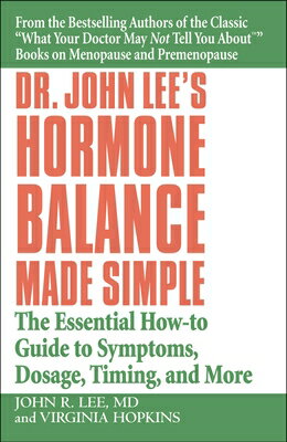Dr. John Lee's Hormone Balance Made Simple: The Essential How-To Guide to Symptoms, Dosage, Timing, DR JOHN LEES HORMONE BALANCE M [ John R. Lee ]