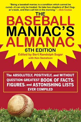 The Baseball Maniac's Almanac - 6th Edition: The Absolutely, Positively, and Without Question Greate BASEBALL MANIACS ALMANAC - 6TH [ Bert Randolph Sugar ]