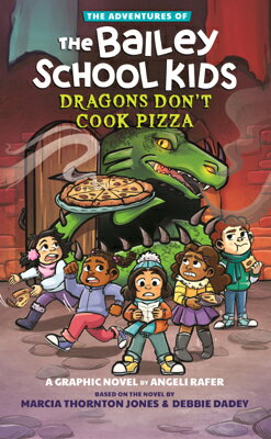 Dragons Don't Cook Pizza DRAGONS DONT COOK PIZZA （The Adventures of the Bailey School Kids Graphix） 