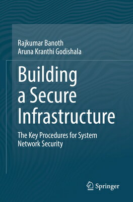 Building a Secure Infrastructure: The Key Procedures for System Network Security BUILDING A SECURE INFRASTRUCTU [ Rajkumar Banoth ]
