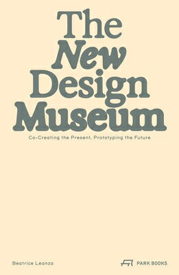 The New Design Museum: Co-Creating the Present, Prototyping the Future NEW DESIG...