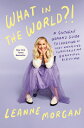 What in the World?!: A Southern Woman's Guide to Laughing at Life's Unexpected C...