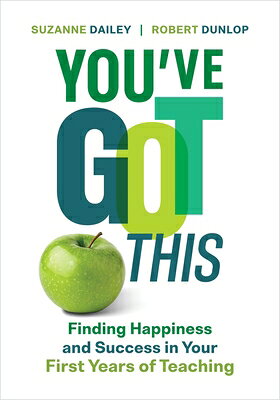 You've Got This: Finding Happiness and Success in Your First Years of Teaching YOUVE GOT THIS 
