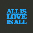 ALL IS LOVE IS ALL [ DJ保坂壮彦 ]
