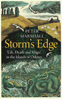 Storm's Edge: Life, Death and Magic in the Islands of Orkney STORMS EDGE [ Peter Marshall ]