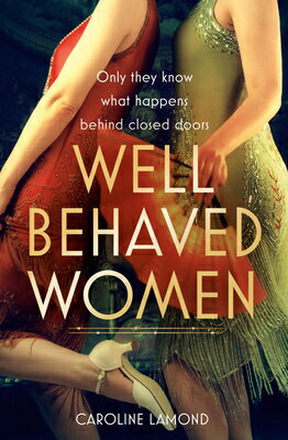 Well Behaved Women WELL BEHAVED WOMEN [ Caroline Lamond ]
