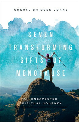 Seven Transforming Gifts of Menopause: An Unexpected Spiritual Journey 7 TRANSFORMING GIFTS OF MENOPA [ Cheryl Bridges Johns ]