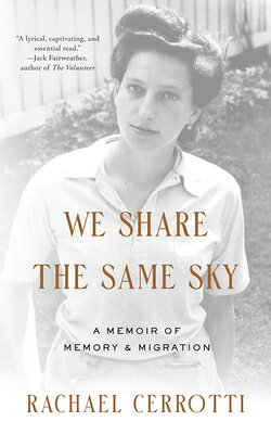 We Share the Same Sky: A Memoir of Memory & Migration WE SHARE THE SAME SKY [ Rachael Cerrotti ]