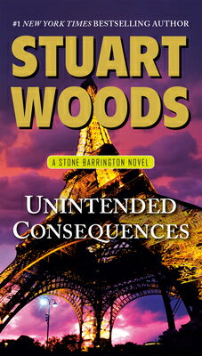 Unintended Consequences UNINTENDED CONSEQUENCES （Stone Barrington Novel） [ Stuart Woods ]