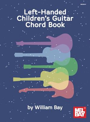Left-Handed Children's Guitar Chord Book LEFT-HANDED CHILDRENS GUITAR C [ William Bay ]