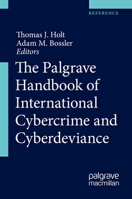 The Palgrave Handbook of International Cybercrime and Cyberdeviance PALGRAVE HANDBK OF INTL CYBERC [ Thomas J. Holt ]