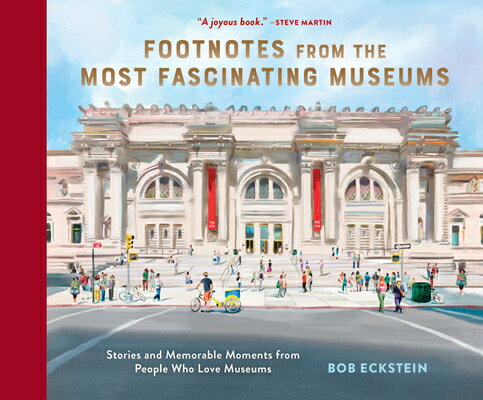 Footnotes from the Most Fascinating Museums: Stories and Memorable Moments from People Who Love Muse