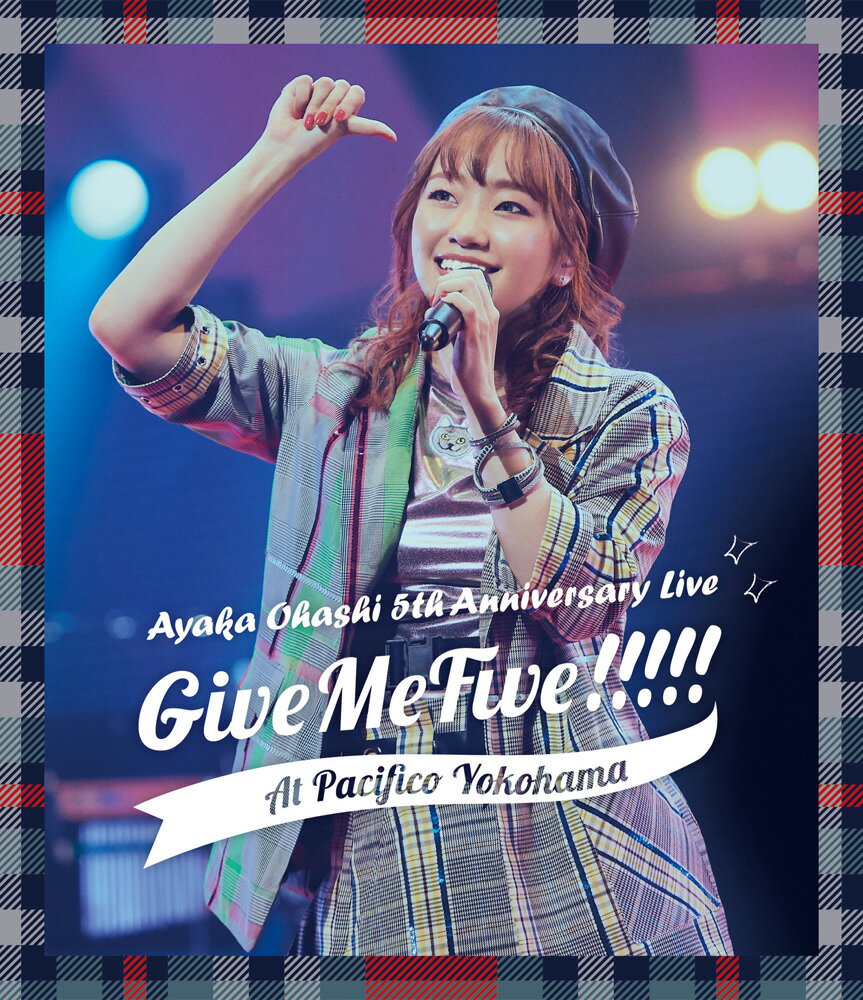 大橋彩香 5th Anniversary Live 〜 Give Me Five!!!!! 〜 at PACIFICO YOKOHAMA【Blu-ray】 [ 大橋彩香 ]