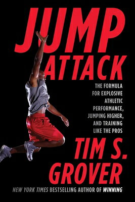 Jump Attack: The Formula for Explosive Athletic Performance, Jumping Higher, and Training Like the P