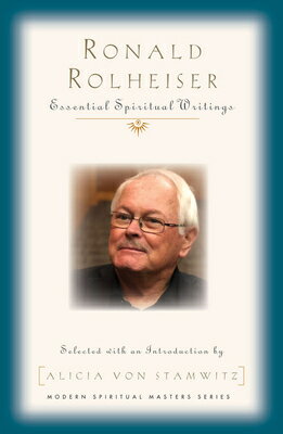Ronald Rolheiser: Essential Writings RONALD ROLHEISER （Modern Spiritual Masters） [ Ronald Rohlheiser ]